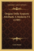 Origine Delle Scoperte Attribuite A Moderni V1 (1789) 1104889463 Book Cover