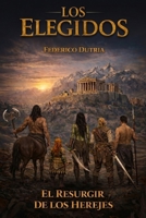 Los elegidos: El resurgir de los herejes (Spanish Edition) B0GVBF43ZS Book Cover