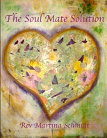 The Soul Mate Solution 1300473363 Book Cover