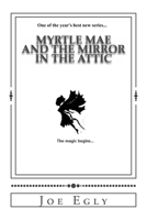 Myrtle Mae and the Mirror in the Attic 1478177187 Book Cover