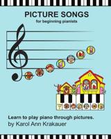 Picture Songs: for beginning pianists 1519521154 Book Cover