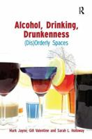Alcohol, Drinking, Drunkenness: (Dis)Orderly Spaces 0754671607 Book Cover