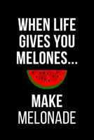When life gives you melons make melonade: funny cover | 100 pages | 6”X9” 1676086293 Book Cover