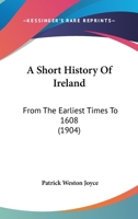 A Short History Of Ireland: From The Earliest Times To 1608 1165948338 Book Cover