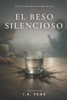 El beso silencioso: Una novela (Spanish Edition) B0H6T492Y6 Book Cover