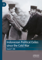 Indonesian Political Exiles since the Cold War 9819205247 Book Cover