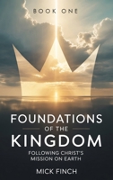 Foundations of the Kingdom: Following Christ's Mission on Earth 1968619917 Book Cover