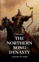 The Northern Song Dynasty: A History of China 9189998588 Book Cover