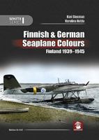 Finnish & German Seaplane Colours. Finland 1939-1945 8365958481 Book Cover