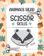 Animals Scissor Skills Preschool Workbook For Kids: Preschool Cutting and Pasting Cute animals head- ages 3 to 5 for toddler activity book B092BMYQ47 Book Cover