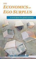 The Economics of Ego Surplus: A Novel of Economic Terrorism 0982903804 Book Cover