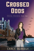 Crossed Odds: Book One of the Crystal Dystopia Series B0BCCVVY99 Book Cover