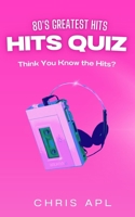 Hits Quiz – 80’s Greatest Hits: Music Quiz & Trivia Game Book – Scan, Play, and Guess Songs with QR Codes B0DWL9S43K Book Cover
