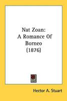 Nat Zoan: A Romance Of Borneo 0548591784 Book Cover