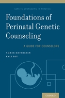 Foundations of Perinatal Genetic Counseling 0190681098 Book Cover