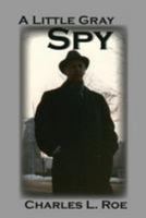 Little Gray Spy 1511941235 Book Cover