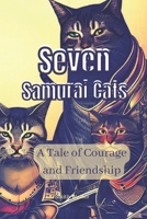 Seven Samurai Cats: A Tale of Courage and Friendship B0C5G9ZVPR Book Cover