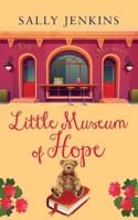 LITTLE MUSEUM OF HOPE a unique story full of hope. Guaranteed to pull at the heartstrings 1912550865 Book Cover
