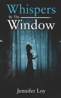 Whispers By The Window B088LBXBTF Book Cover