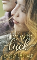 Mine With Luck: A second chance, small town, closed door romance B0DZHVH2TD Book Cover