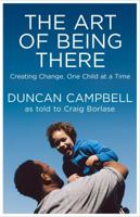 The Art of Being There: Creating Change, One Child at a Time 098934195X Book Cover