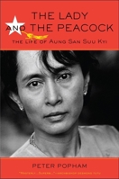 The Lady And The Peacock: The Life of Aung San Suu Kyi of Burma 1615190643 Book Cover