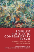 Populist Politics in Contemporary Brazil: Understanding Lulism and Bolsonarism 1399545906 Book Cover