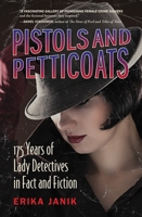 Pistols and Petticoats: 175 Years of Lady Detectives in Fact and Fiction 0807047880 Book Cover
