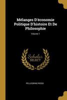 Mélanges D'économie Politique, D'histoire Et De Philosophie, Volume 1... 027087187X Book Cover