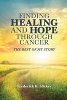 Finding Healing and Hope Through Cancer 1942451261 Book Cover