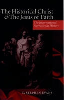 The Historical Christ and the Jesus of Faith: The Incarnational Narrative as History 019826397X Book Cover