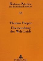 Ueberwindung Des Welt-Leids: Loerkes Lyrik Im Spannungsfeld Zwischen Nietzsche Und Schopenhauer 3631447582 Book Cover