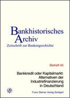 Bankkredit Oder Kapitalmarkt: Alternativen Der Industriefinanzierung in Deutschland: 24. Symposium Am 7. Juni 2001 Im Hause Der Ikb Deutsche Industrie 3515080627 Book Cover