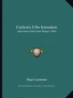 Coelestis Urbs Ierusalem: Aphorismen Nebst Einer Beilage (1866) 1160832528 Book Cover