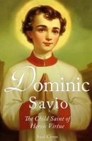 Dominic Savio: The Child Saint of Heroic Virtue B0C51WZH8D Book Cover