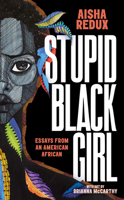 Stupid Black Girl 1951491009 Book Cover