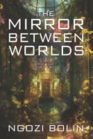 The Mirror Between Worlds 196773318X Book Cover