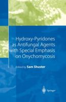 Hydroxy-Pyridones as Antifungal Agents with Special Emphasis on Onychomycosis 3540654941 Book Cover