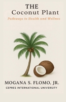 The Coconut Plant: Pathways to Health and Wellness (Herbal Health) B0FZ731699 Book Cover