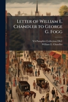 Letter of William E. Chandler to George G. Fogg 1175939285 Book Cover