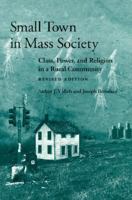 Small Town in Mass Society: Class, Power, and Religion in a Rural Community (rev. ed.) 0691028079 Book Cover