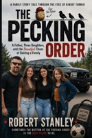 The Pecking Order: A Father, Three Daughters, and the Beautiful Chaos of Raising a Family B0H5KJCH3F Book Cover