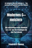 Modernes C++ meistern: Das vollständige Praxis-Handbuch zu C++23: Von den Grundlagen bis zum Profi-Wissen B0FWZVLP4H Book Cover