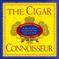 The Cigar Connoisseur: An Illustrated History and Guide to the World's Finest Cigars 0517708469 Book Cover