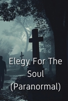 Elegy For The Soul (Paranormal) B0DR99C319 Book Cover