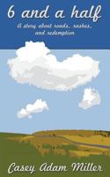 6 and a half: a story about roads, rashes, and redemption 1478111968 Book Cover