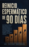 El Reinicio de Esperma de 90 Días: Cómo Duplicar El Conteo de Espermatozoides, Corregir Nadadores Perezosos y Finalmente Embarazarla Sin Sentirse ... en Menos de 14 Semanas (Spanish Edition) B0H3MFSTDH Book Cover