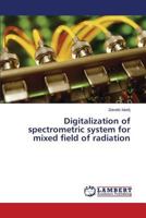 Digitalization of Spectrometric System for Mixed Field of Radiation 3659599700 Book Cover
