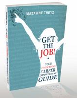 Get the Job! Your Fundraising Career Empowerment Guide 1467566454 Book Cover