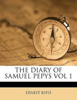 The Diary of Samuel Pepys, Volume I 1149340665 Book Cover